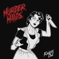 Murder Maids - Knives Out (Explicit)