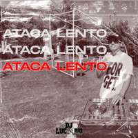 DJ Luc14no Antileo - Ataca Lento (feat. DJ Jose Zarate)