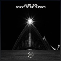 Larry Real - Echoes of the Classics