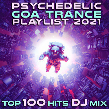 DoctorSpook, Goa Doc - Psychedelic Goa Trance Playlist 2021 Top 100 Hits DJ Mix