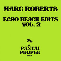 Marc Roberts - Echo Beach Edits, Vol. 2