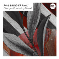 Faul & Wad vs. Pnau - Changes (Zonderling Remix)