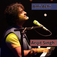 Arijit Singh - Ami Achi