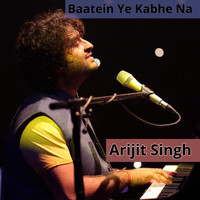 Arijit Singh - Baatein Ye Kabhe Na