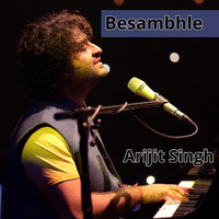 Arijit Singh - Besambhle