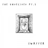 Swaffer - The Undecided, Pt.3