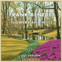 Frank Benedet - Flowers and Hills (Cut Version)