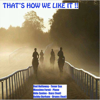 Red Holloway & Massimo Faraò feat. Aldo Zunino & Bobby Durham - That's How We Like It!!