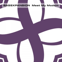 Bassxpansion - Meet My Modem