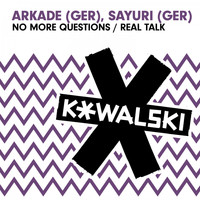 Arkade (Ger) & Sayuri (Ger) - No More Questions / Real Talk