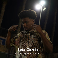 Luis Cortés / Luis Cortés - Esa Morena