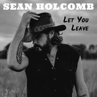 Sean Holcomb - Let You Leave