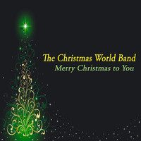 The Christmas World Band - Merry Christmas to You - the Chill for Christmas