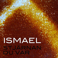 Ismael - Stjärnan du var