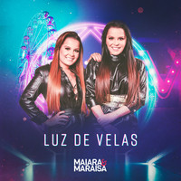 Maiara & Maraisa - Luz de Velas