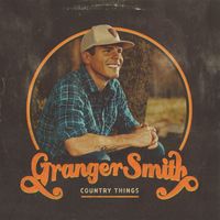 Granger Smith - Country Things