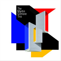 The Martin Gilmore Trio - The Martin Gilmore Trio