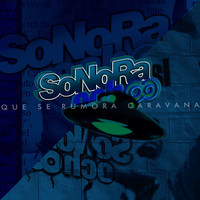 Sonora 8 - Qué Se Rumora Caravana