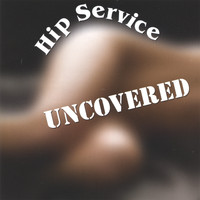 Hip Service - Uncovered