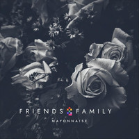 Mayonnaise - Friends & Family