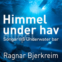 Ragnar Bjerkreim - Himmel under hav