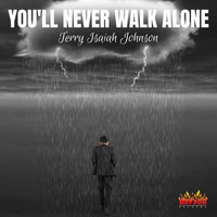 Terry Isaiah Johnson - You'll Never Walk Alone