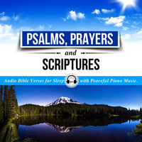 Enjoying the Word - Psalms, Prayers and Scriptures (Audio Bible Verses for Sleep with Peaceful Piano Music)