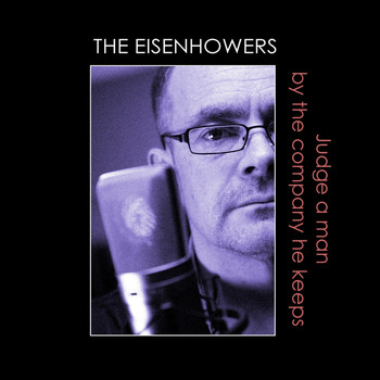 The Eisenhowers - Judge a Man by the Company He Keeps