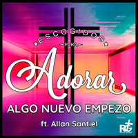 Escogidos para Adorar - Algo Nuevo Empezó (feat. Allan Santiel)
