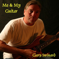 Gary Swinard - Me & My Guitar