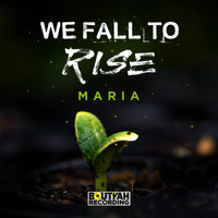 Maria - We Fall to Rise