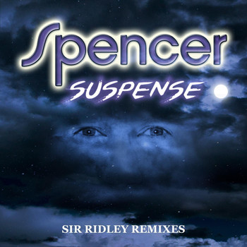 Spencer - Suspense (Sir Ridley Remixes)