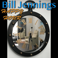 Bill Jennings - Happy Hour