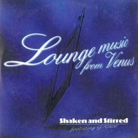 Shaken and Stirred - Lounge Music From Venus (feat. G'Race)