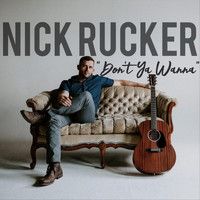 Nick Rucker - Don't Ya Wanna