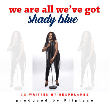Shady Blue - We Are All We've Got