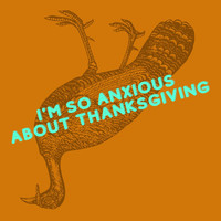 Chris Trew - I'm so Anxious About Thanksgiving