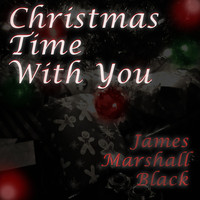James Marshall Black - Christmas Time with You