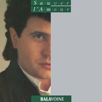 Daniel Balavoine - Sauver l'amour (Remastered)