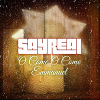 Sayreal - O Come O Come Emmanuel