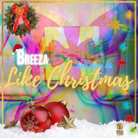 Breeza - Like Christmas (Explicit)