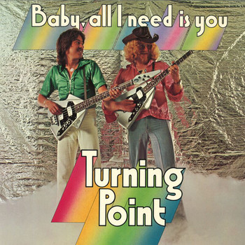 TURNING POINT - Baby, All I Need Is You