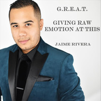 Jaime Rivera - G.R.E.A.T. (Giving Raw Emotion at This) (Explicit)