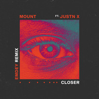MOUNT - Closer (Emdey Remix)
