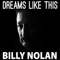 Billy Nolan - Dreams Like This