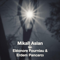 Mikail Aslan - Xerîb Im (feat. Eléonore Fourniau & Erdem Pancarcı)