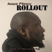 Aaron P'reach - Rollout
