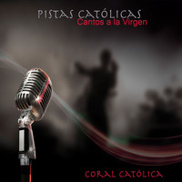 Coral Católica - Pistas Católicas Cantos a la Virgen