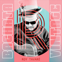 Roy Tavaré - Bachata Vintage