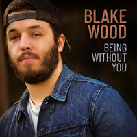 Blake Wood - Being Without You
